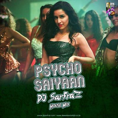 Psycho Saiyaan (House Mix) DJ SARFRAZ